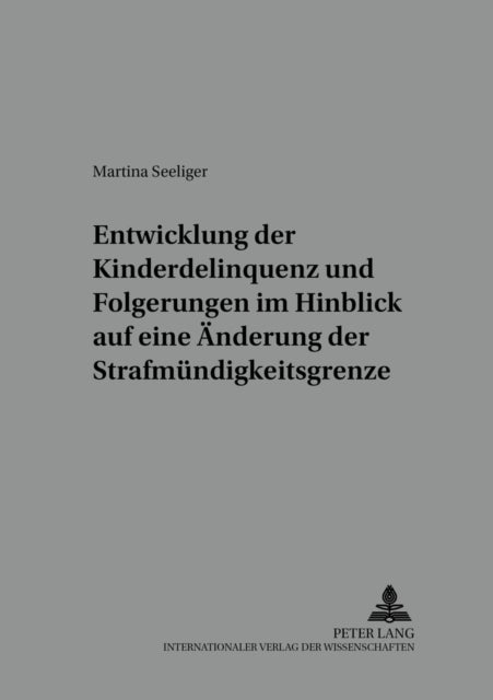 Entwicklung Der Kinderdelinquenz Und Folgerungen Im Hinblick Auf Eine Aenderung Der Strafmuendigkeit