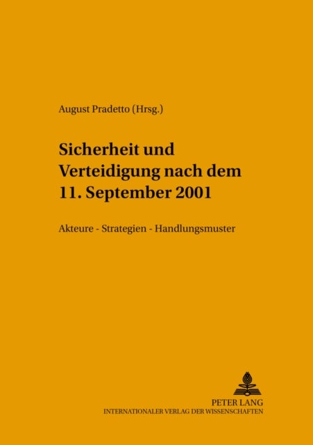 Sicherheit Und Verteidigung Nach Dem 11. September 2001 - Akteure - Strategien - Handlungsmuster