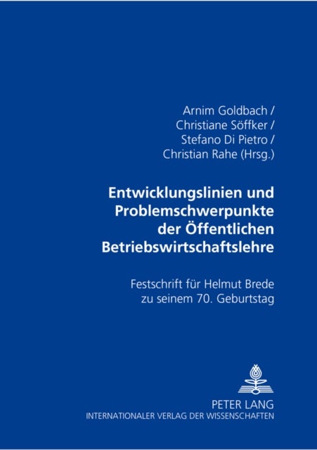 Entwicklungslinien und Problemschwerpunkte der Oeffentlichen Betriebswirtschaftslehre - Festschrift Fuer Helmut Brede Zu Seinem 70. Geburtstag