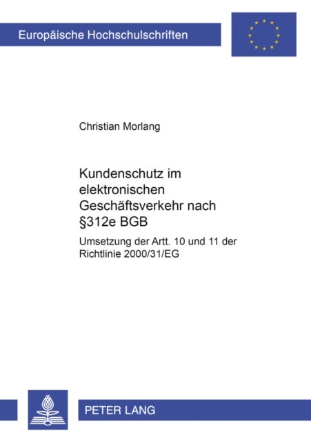 Kundenschutz Im Elektronischen Geschaeftsverkehr Nach ¿ 312e Bgb - Umsetzung Der Artt. 10 Und 11 Der Richtlinie 2000/31/Eg