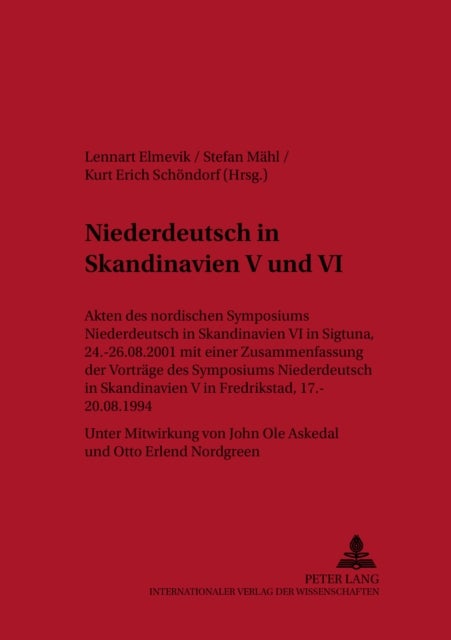 Niederdeutsch in Skandinavien V Und VI - Akten Des Nordischen Symposiums 'Niederdeutsch in Skandinavien VI' in Sigtuna, 24.-26.08.2001 Mit Einer Zusammenfassung Der Vortraege Des Symposiums 'Niederdeutsch in Skandinavien V' in Fredrikstad, 17.-20.08.1994