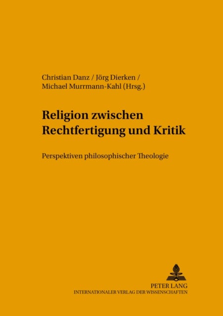 Religion Zwischen Rechtfertigung Und Kritik - Perspektiven Philosophischer Theologie