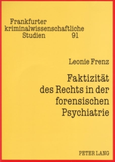 Faktizitaet des Rechts in der forensischen Psychiatrie - Eine Untersuchung Im Lkh Moringen