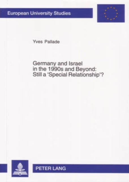 Germany and Israel in the 1990s and Beyond: Still a ‘Special Relationship’? - Still a Special Relationship?
