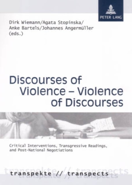 Discourses of Violence – Violence of Discourses - Critical Interventions, Transgressive Readings, and Post-National Negotiations