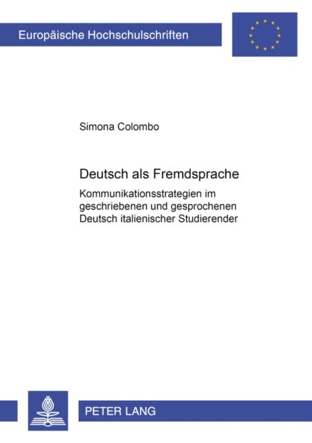 Deutsch als Fremdsprache - Kommunikationsstrategien Im Geschriebenen Und Gesprochenen Deutsch Italienischer Studierender