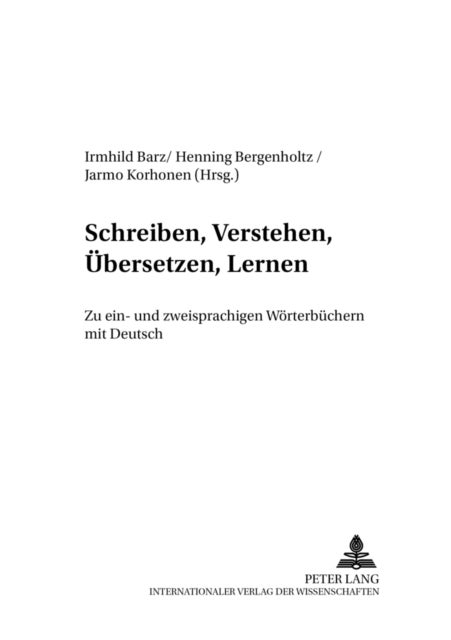 Schreiben, Verstehen, Uebersetzen, Lernen - Zu Ein- Und Zweisprachigen Woerterbuechern Mit Deutsch