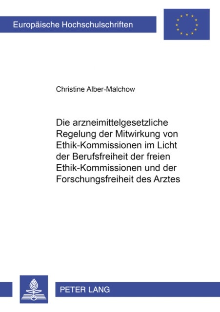 Die Arzneimittelgesetzliche Regelung Der Mitwirkung Von Ethik-Kommissionen Im Licht Der Berufsfreihe
