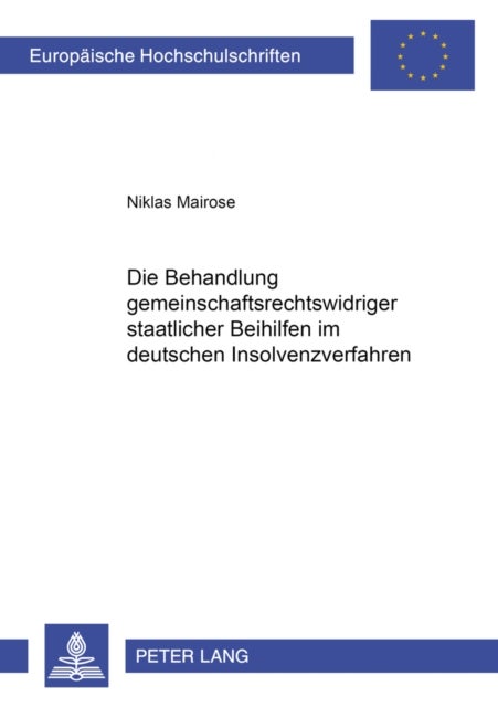 Die Behandlung gemeinschaftsrechtswidriger staatlicher Beihilfen im deutschen Insolvenzverfahren