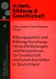 Bildungspolitik und Bildungsforschung: Herausforderungen und Perspektiven fuer Gesellschaft und Gewerkschaften in Deutschland