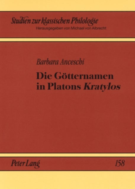 Die Goetternamen in Platons ¿Kratylos¿ - Ein Vergleich Mit Dem Papyrus Von Derveni