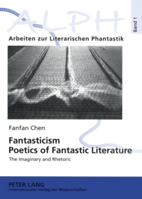 Fantasticism. Poetics of Fantastic Literature - The Imaginary and Rhetoric