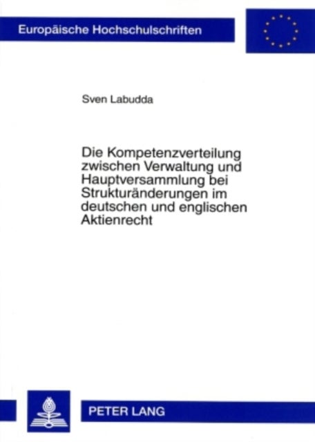 Die Kompetenzverteilung Zwischen Verwaltung Und Hauptversammlung Bei Strukturaenderungen Im Deutsche