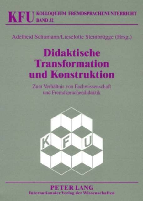 Didaktische Transformation und Konstruktion - Zum Verhaeltnis Von Fachwissenschaft Und Fremdsprachendidaktik