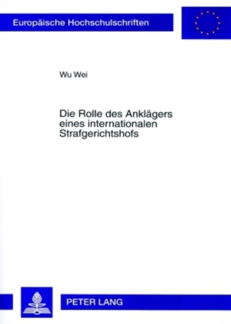 Die Rolle des Anklaegers eines internationalen Strafgerichtshofs