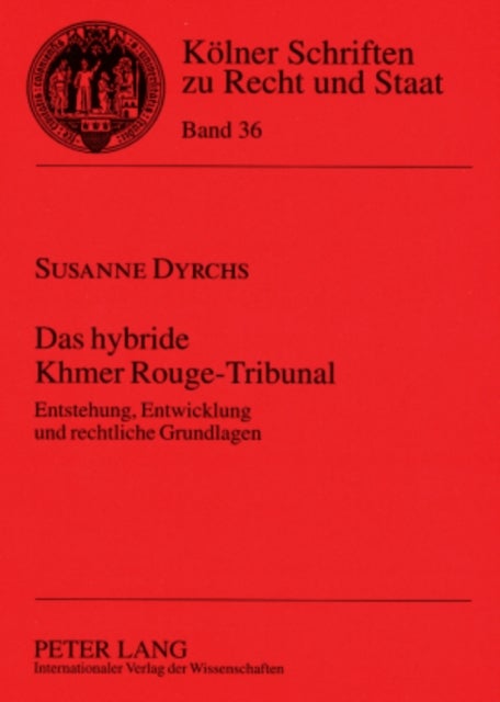 Das Hybride Khmer Rouge-Tribunal - Entstehung, Entwicklung Und Rechtliche Grundlagen