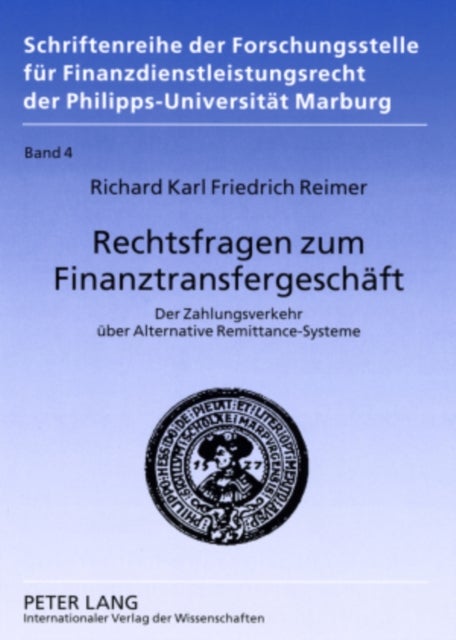 Rechtsfragen zum Finanztransfergeschaeft - Der Zahlungsverkehr Ueber Alternative Remittance-Systeme