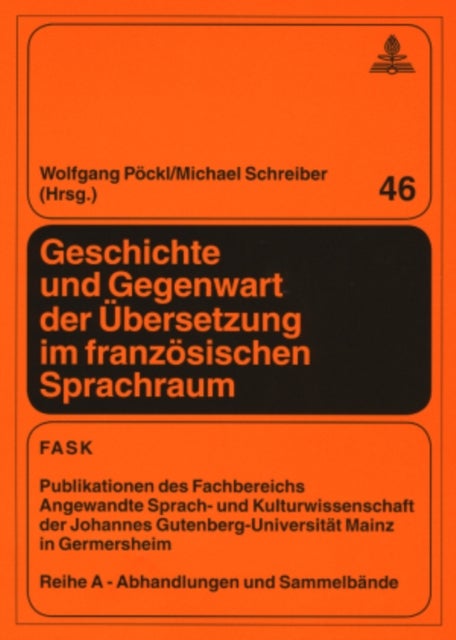 Geschichte und Gegenwart der Uebersetzung im franzoesischen Sprachraum