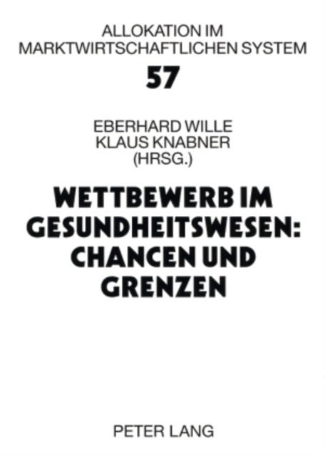 Wettbewerb Im Gesundheitswesen: Chancen Und Grenzen - 11. Bad Orber Gespraeche- 16.-18. November 2006