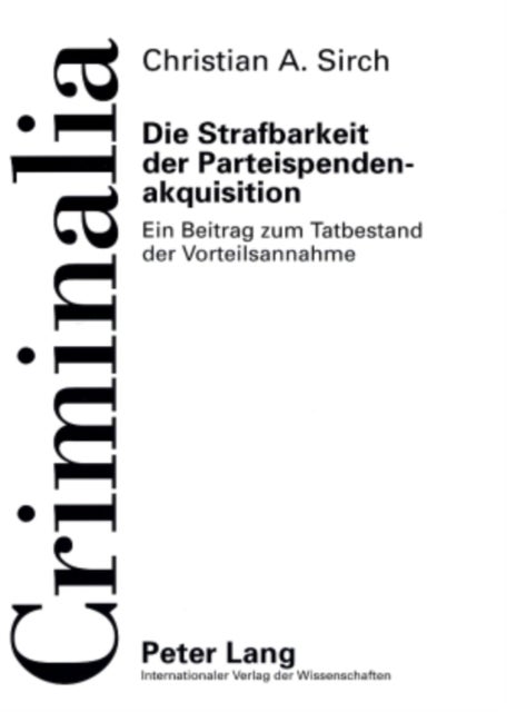 Die Strafbarkeit der Parteispendenakquisition - Ein Beitrag Zum Tatbestand Der Vorteilsannahme