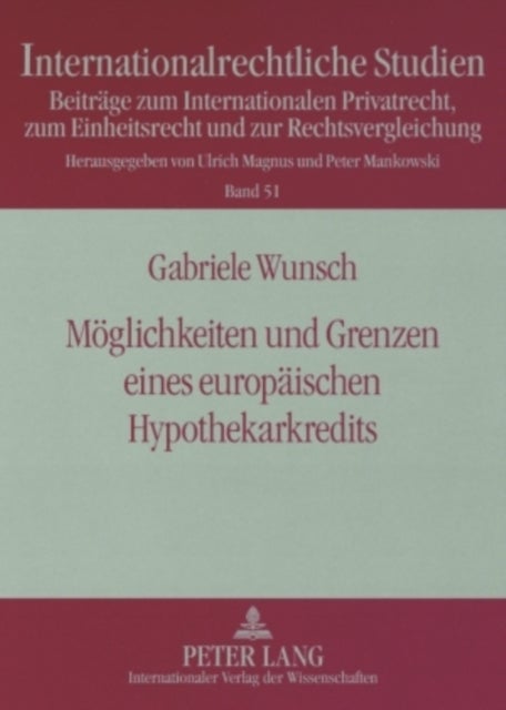 Moeglichkeiten und Grenzen eines europaeischen Hypothekarkredits - Problemanalyse Und Loesungswege Fuer Die Schaffung Eines Binnenmarktes Fuer Grundpfandrechte Unter Beruecksichtigung Des Deutschen, Englischen, Schwedischen Und Spanischen Rechts