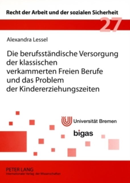 Die Berufsstaendische Versorgung Der Klassischen Verkammerten Freien Berufe Und Das Problem Der Kind