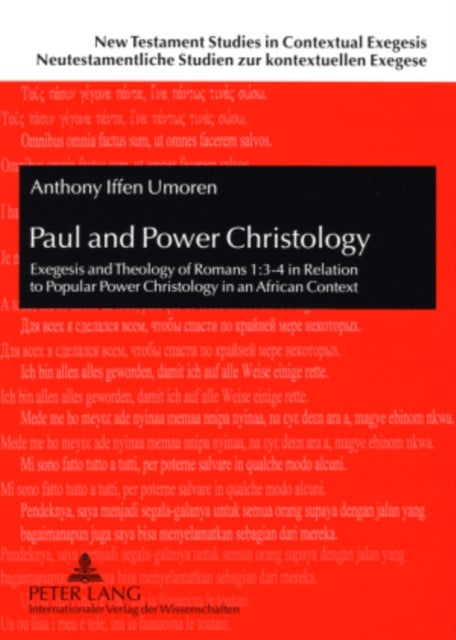 Paul and Power Christology - Exegesis and Theology of Romans 1:3-4 in Relation to Popular Power Christology in an African Context