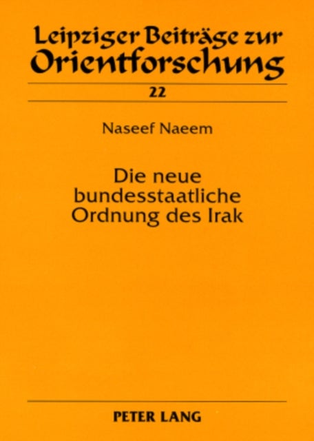 Die Neue Bundesstaatliche Ordnung Des Irak - Eine Rechtsvergleichende Untersuchung