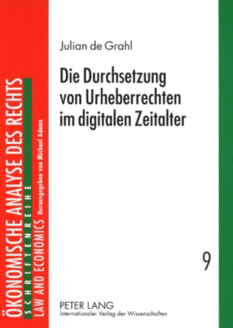 Die Durchsetzung Von Urheberrechten Im Digitalen Zeitalter - Analyse Und Rechtspolitik