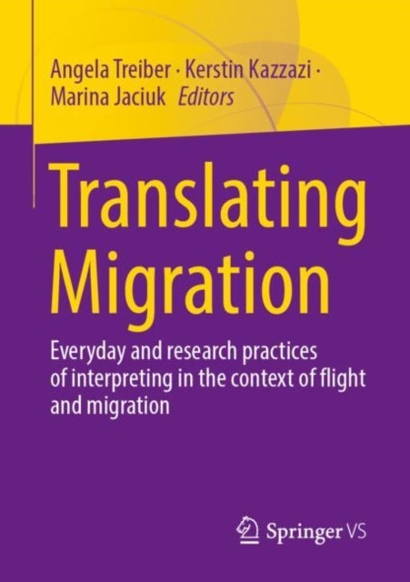 Translating Migration - Everyday and research practices of interpreting in the context of flight and migration