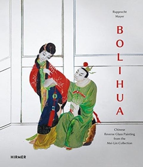 Bolihua - Chinese Reverse Glass Painting from the Mei Lin Collection