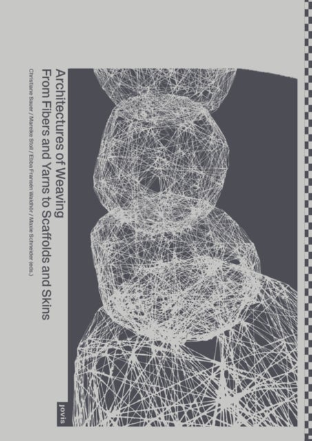 Architectures of Weaving - From Fibers and Yarns to Scaffolds and Skins