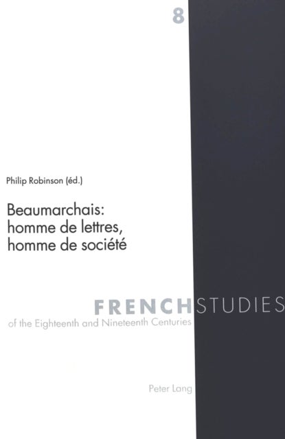 Beaumarchais: homme de lettres, homme de société - Homme de Lettres, Homme de Sociaetae