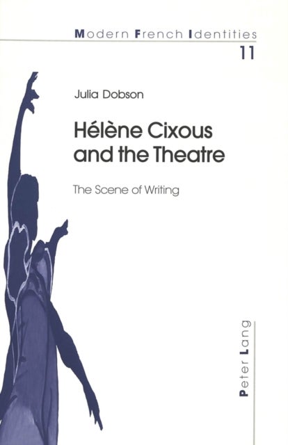 Helene Cixous and the Theatre - The Scene of Writing