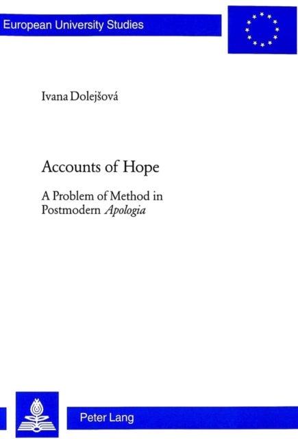 Accounts of Hope - A Problem of Method in Postmodern "Apologia"