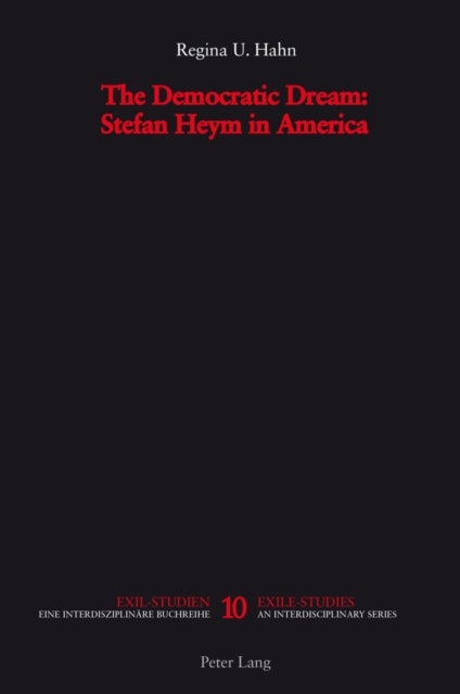 The Democratic Dream: Stefan Heym in America - Stefan Heym in America