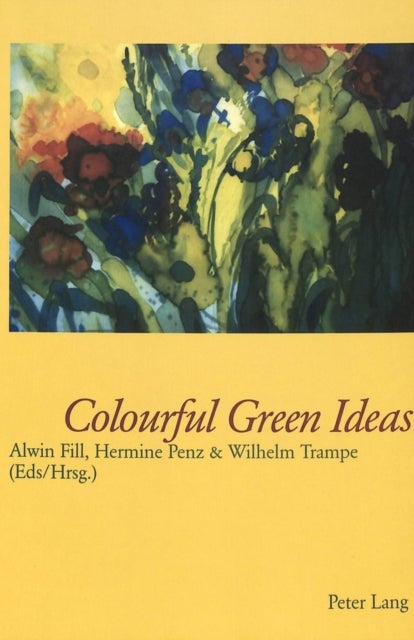 Colourful Green Ideas - Papers from the Conference 30 Years of Language and Ecology (Graz, 2000) and the Symposium Sprache und Oekologie (Passau, 2001) Vortraege der Tagung 30 Jahre Oekolinguistik (Graz 2000) und des Symposiums Sprache und Oekologie (Passau 2001)