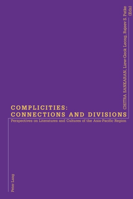 Complicities: Connections and Divisions - Perspectives on Literatures and Cultures of the Asia-Pacific Region