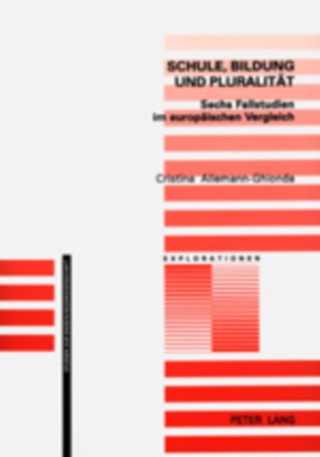 Schule, Bildung Und Pluralitaet - Sechs Fallstudien Im Europaeischen Vergleich
