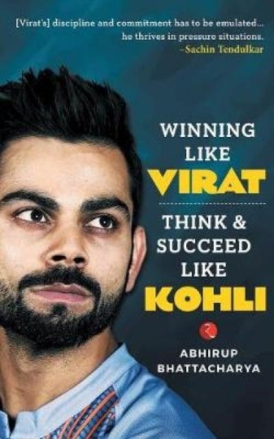 Winning Like Virat - Think and Succeed like Kohli