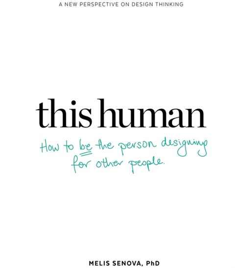 This Human: How to Be the Person Designing for Other People