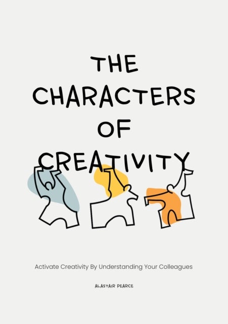 Characters of Creativity - Activate creativity by understanding your colleagues