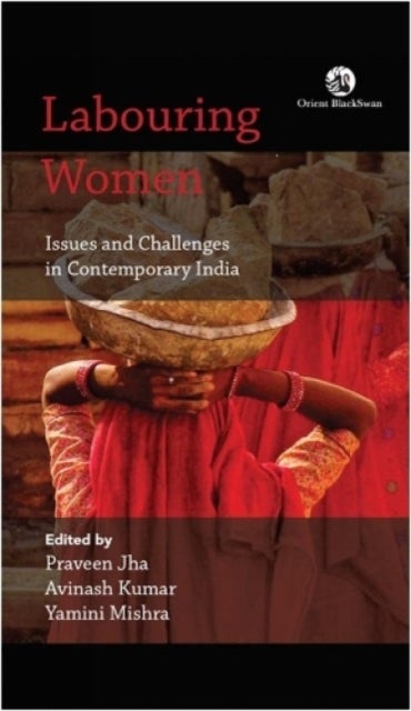 Labouring Women - Issues and Challenges in Contemporary India