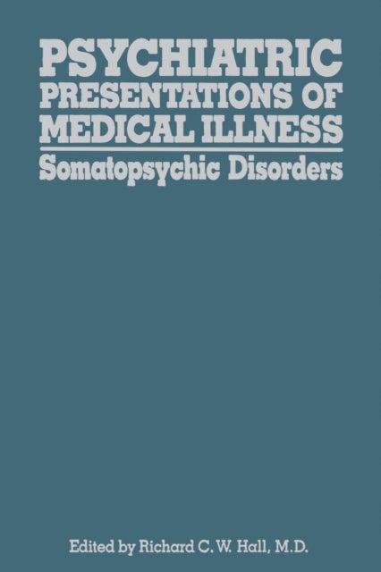 Psychiatric Presentations of Medical Illness - Somatopsychic Disorders