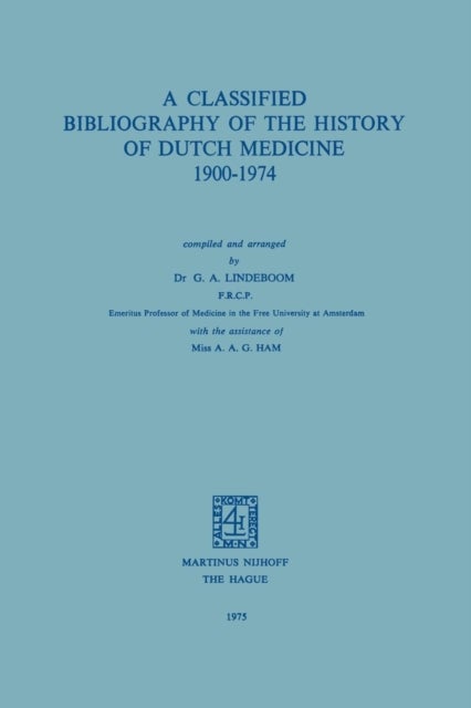 A Classified Bibliography of the History of Dutch Medicine 1900¿1974