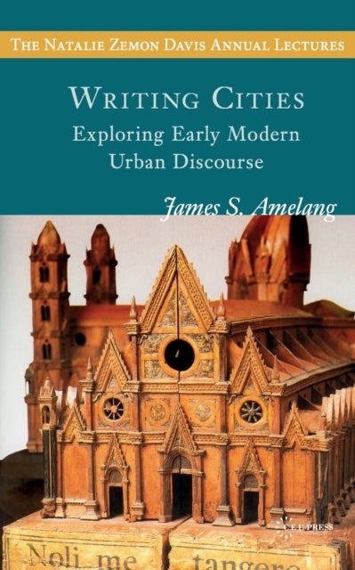 Writing Cities – Exploring Early Modern Urban Discourse - Exploring Early Modern Urban Discourse
