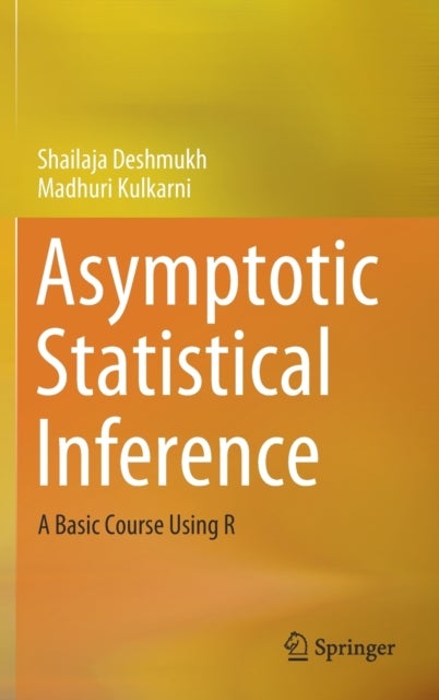 Asymptotic Statistical Inference - A Basic Course Using R