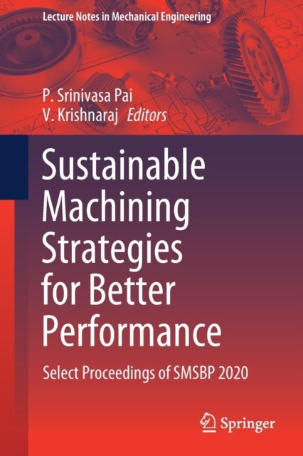 Sustainable Machining Strategies for Better Performance - Select Proceedings of SMSBP 2020