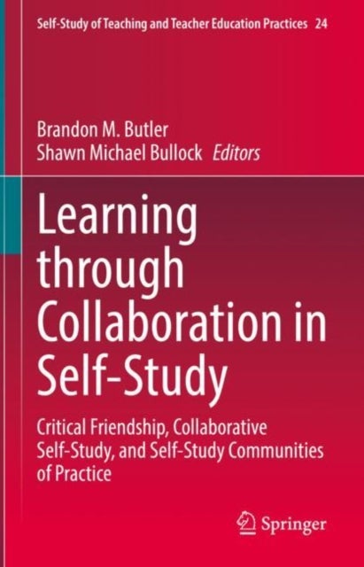 Learning through Collaboration in Self-Study - Critical Friendship, Collaborative Self-Study, and Self-Study Communities of Practice