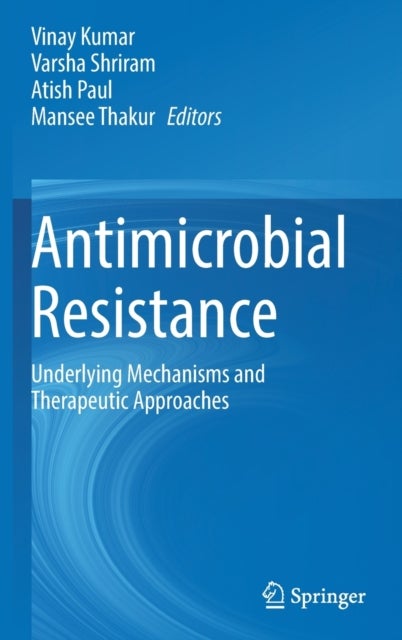 Antimicrobial Resistance - Underlying Mechanisms and Therapeutic Approaches